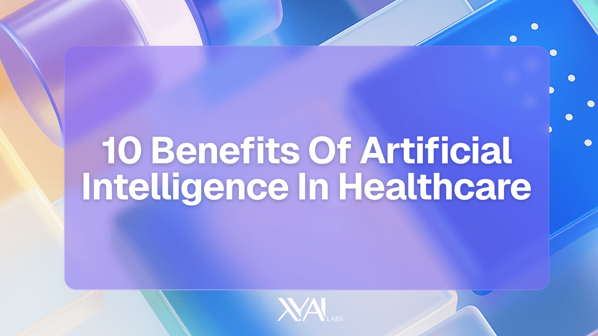 10 Benefits of Artificial Intelligence in Healthcare