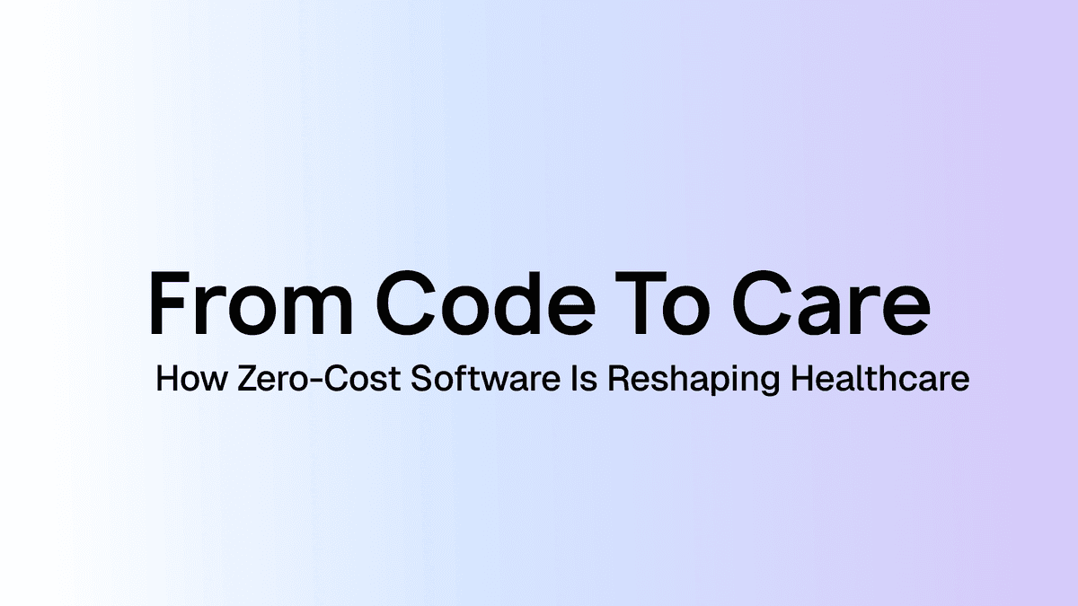 From Code to Care: How Zero-Cost Software Is Reshaping Healthcare