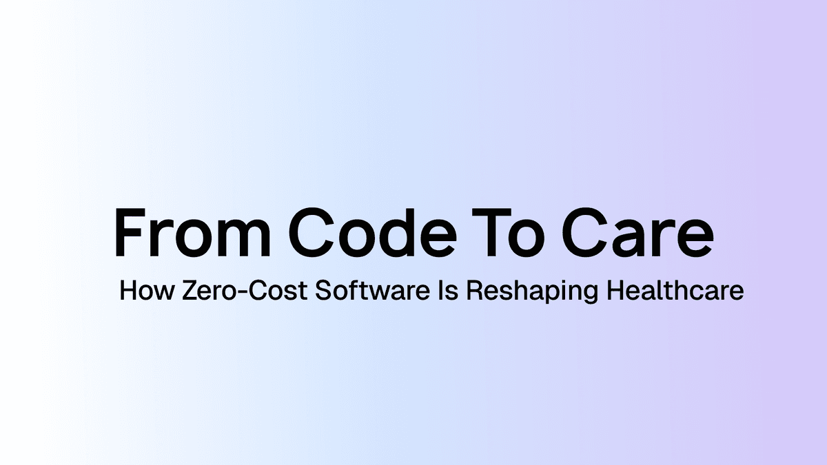 From Code to Care: How Zero-Cost Software Is Reshaping Healthcare
